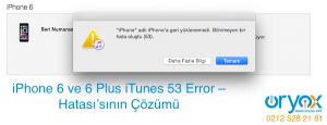 iPhone 6 ve 6 Plus iTunes 53 Error – Hatası (Fix - Çözümü)